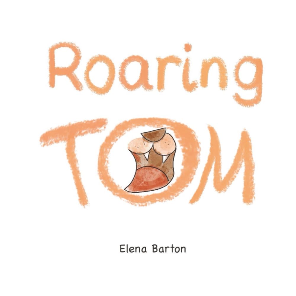 Roaring Tom: Where a mighty roar leads to laughter, friendship, and an unforgettable lesson