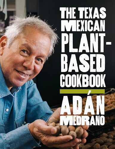 The Texas Mexican Plant-Based Cookbook (Indigenous Foodways)