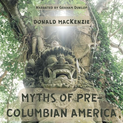 Myths of Pre-Columbian America by Donald A. MacKenzie episode artwork