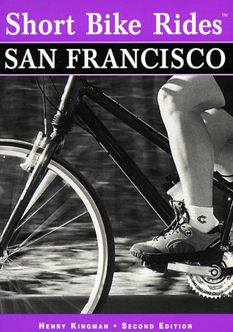 Short Bike Rides® San Francisco (Short Bike Rides Series) Short Bike Rides® San Francisco (Short Bike Rides Series)