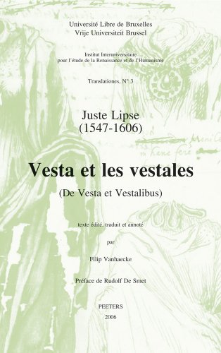 Juste Lipse (1547-1606) - Vesta Et Les Vestales (de Vesta Et Vestalibus) (Translationes) (French Edition)