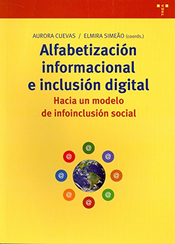 Alfabetización informacional e inclusión digital: hacia un modelo de infoinclusión social: 232 (Biblioteconomía y Administración Cultural)