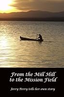 From the Mill Hill to the Mission Field 1532705492 Book Cover