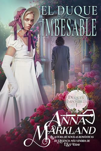 El Duque Imbesable: Una novela romántica de regencia (Duques Imposibles nº 1)