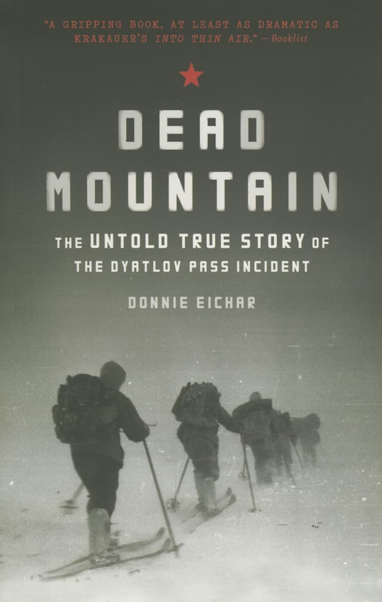 Dead Mountain The Untold True Story of the Dyatlov Pass Dead Mountain The Untold True Story of the Dyatlov Pass