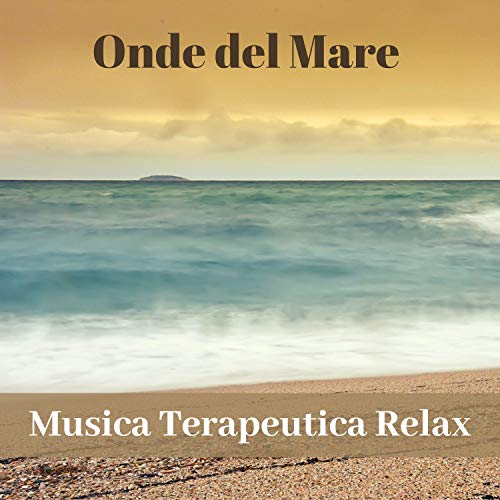 Play Onde del Mare Musica Terapeutica Relax by Temporale d'Estate on ...