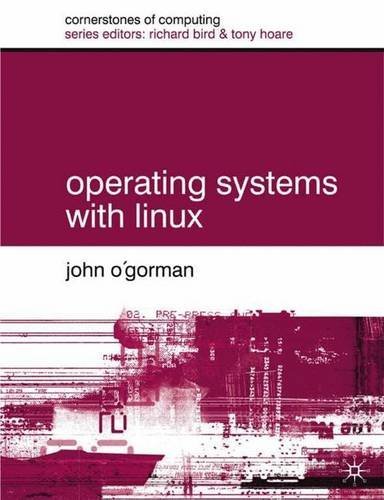 Télécharger Operating Systems with Linux (Cornerstones of Computing) by Dr John O'Gorman (2001-02-14) Livre eBook France