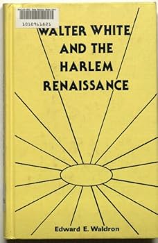 Hardcover Walter White and the Harlem Renaissance (Literary Criticism Series) Book