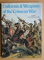 Uniforms and Weapons of the Crimean War 0713406569 Book Cover