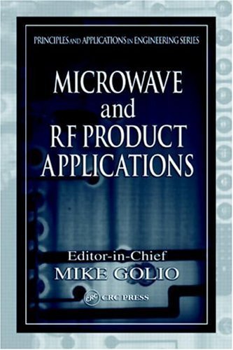 Microwave and RF Product Applications (Principles and Applications in Engineering Book 17) (English Edition) - MIKE, GOLIO.