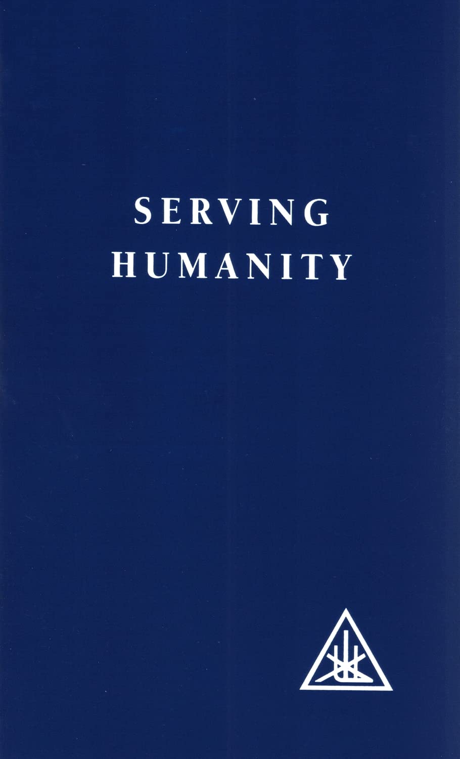 Serving Humanity : Writings of Alice Bailey and the Tibetan Master Djwhal ...