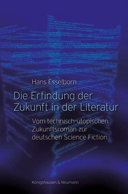 Die Erfindung der Zukunft in der Literatur: Vom technisch