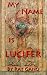 My Name Is Lucifer - Different Sects, Different Religions and Mother of All Harlots By Ray Gano