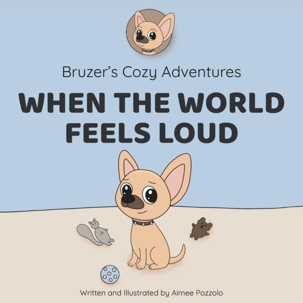Bruzer’s Cozy Adventures: When The World Feels Loud