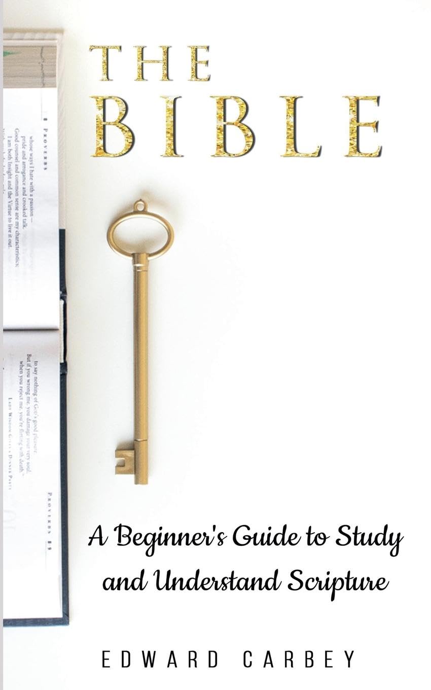 The Bible: A Beginner's Guide to Study and Understand Scripture