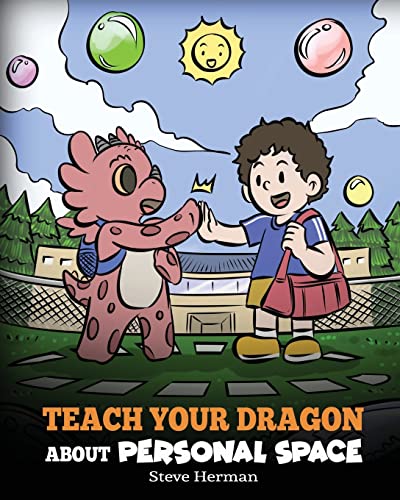 Teach Your Dragon About Personal Space: A Story About Personal Space and Boundaries (My Dragon Books)