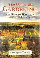 The Genius Of Gardening: The History Of Gardens In Britain And Ireland 0297833545 Book Cover