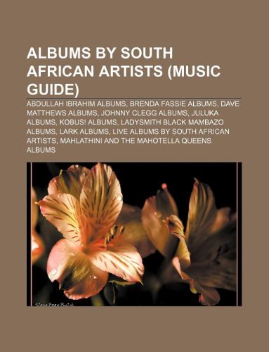 Albums by South African Artists (Music Guide): Abdullah Ibrahim Albums, Brenda Fassie Albums, Dave M Albums by South African Artists (Music Guide): Abdullah Ibrahim Albums, Brenda Fassie Albums, Dave M