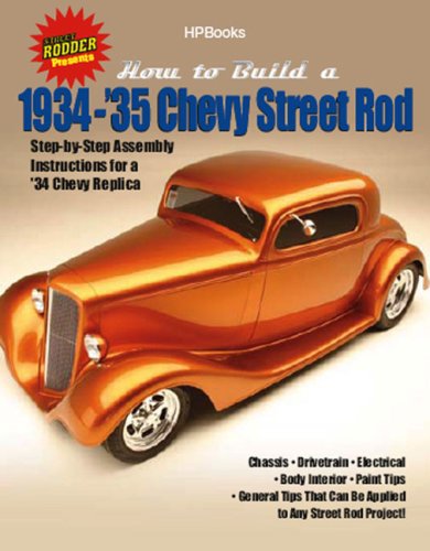 How to Build 1934-'35 Chevy Street Rod: Step-By-Step Assembly Instructions for a 1934 Chevy Replica