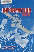 The First Information War: The Story of Communications, Computers, and Intelligence Systems in the Persian Gulf War 0916159248 Book Cover