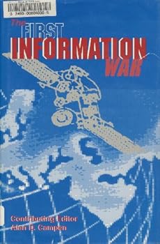 Hardcover The First Information War: The Story of Communications, Computers, and Intelligence Systems in the Persian Gulf War Book