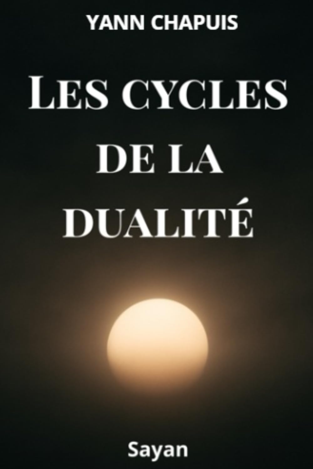 Les cycles de la dualité: Sayan