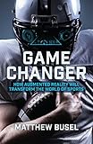 Game Changer: How Augmented Reality Will Transform the World of Sports