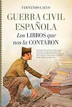 Guerra Civil Española. Los Libros que nos la contaron: Los Libros Que Nos La Contaron / The Books That Told It (Historia)