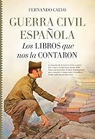Guerra civil española. Los libros que nos la contaron (Historia) 8417044094 Book Cover