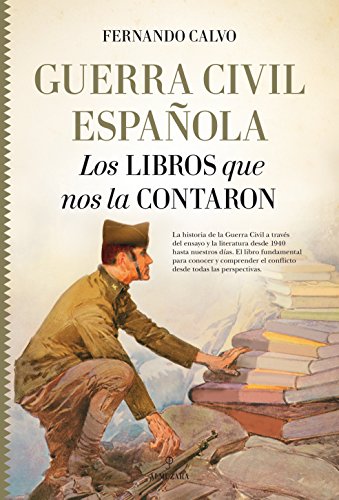 Guerra Civil Española. Los Libros que nos la contaron: Los Libros Que Nos La Contaron / The Books That Told It (Historia)