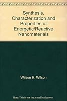 Synthesis, Characterization and Properties of Energetic/Reactive Nanomaterials 1558997385 Book Cover