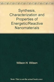 Hardcover Synthesis, Characterization and Properties of Energetic/Reactive Nanomaterials Book