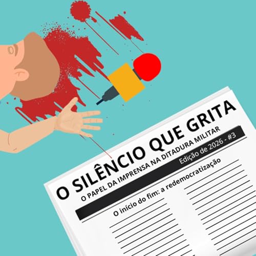 Epis&oacute;dio 3 - O in&iacute;cio do fim: a redemocratiza&ccedil;&atilde;o