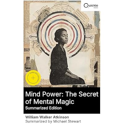 Mind Power: The Secret of Mental Magic (Summarized Edition)