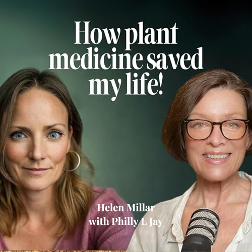 Episode 10: How Plant Medicine Saved My Life! with Philly L Jay cover art