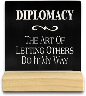 Diplomacy The Art Of Letting Others Do It My Way Ceramic Desk Signs With Quotes Rustic Sign For Home Living Room Office Shelf Table Decoration 4 X 4 Inches