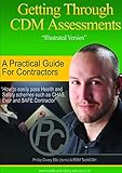 Getting Through Cdm Assessments: A Practical Guide For Contractors To Pass Chas, Exor, Safe Contractor And Other Health & Safety Schemes