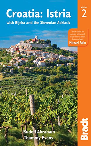 Croatia: Istria: with Rijeka and the Slovenian Adriatic (Bradt Travel Guides (Regional Guides))
