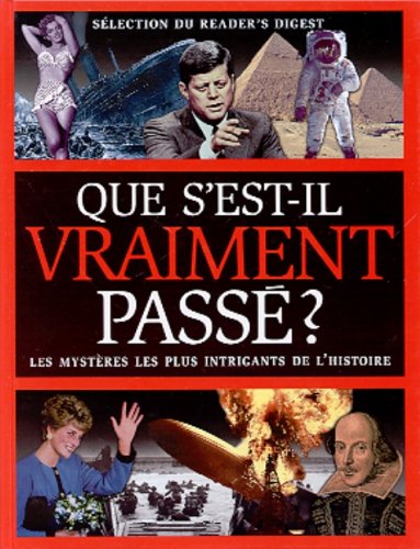 Que s'est-il vraiment passé?: Les mystères les plus intrigants de l'histoire [Hardcover] Collectif