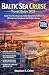 Baltic Sea Cruise Travel Guide 2026: Scenic Ports, Shore Excursions, Hidden Coastal Gems And Stress Free Planning Across Scandinavia And Northern Europe
