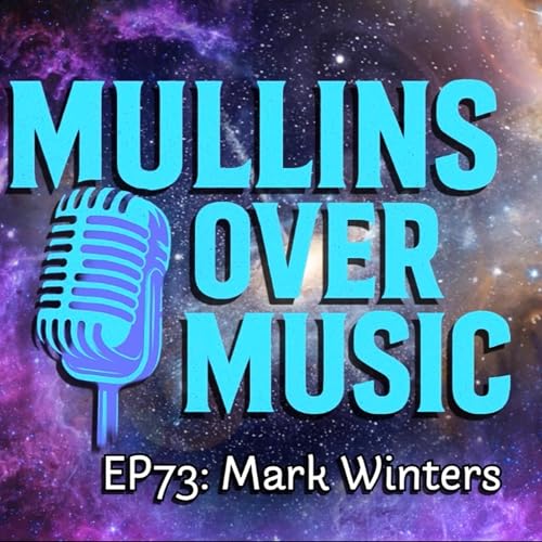 Mullins Over Music: EP73 - Mark Winters