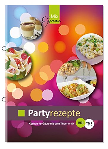Partyrezepte: Kochen für Gäste mit dem Thermomix