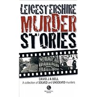 Leicestershire Murder Stories