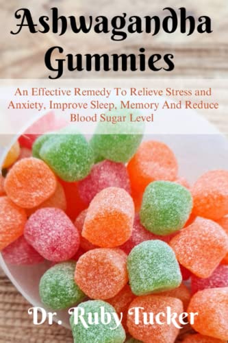 ASHWAGANDHA GUMMIES: An Effective Remedy To Relieve Stress and An...