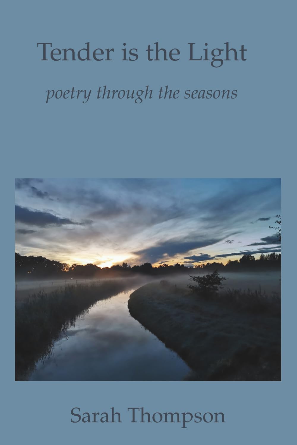 Tender is the Light: poetry through the seasons
