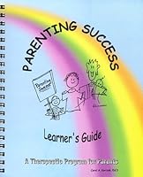 Parenting Success : Learner's Guide : a Therapeutic Program for Parents 1928817009 Book Cover