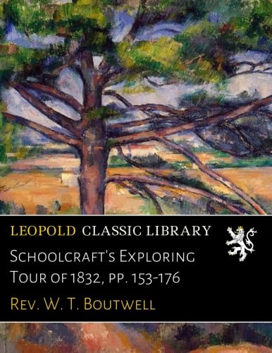 Schoolcraft's Exploring Tour of 1832, pp. 153-176      Paperback – January 30, 2017