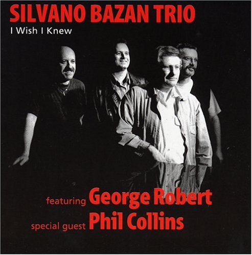 SILVANO BAZAN TRIO GEORGE ROBERT PHIL COLLINS - I Wish I Knew - CD