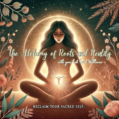 The Sacred Alchemy of Roots and Reality cover art