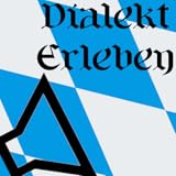 Bayrischen Dialekt Erleben